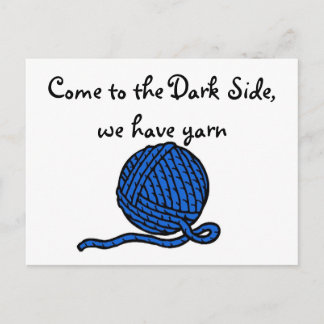 Come to the Dark Side, we have yarn Postcard