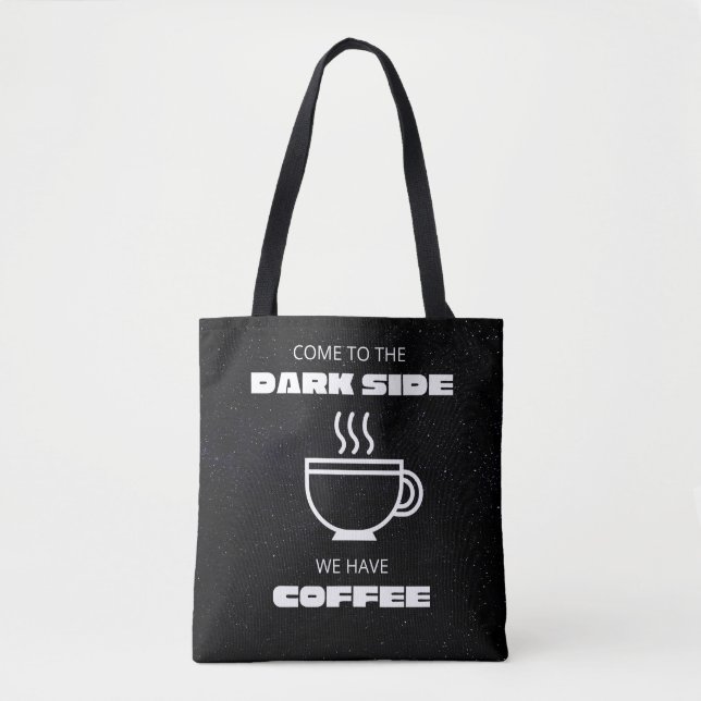 Come to the Darkside, We Have Coffee Tote Bag (Front)
