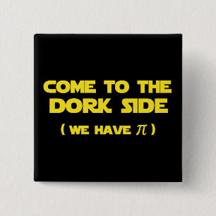 Come To The Dork Side We Have Pi 2 Inch Square Button