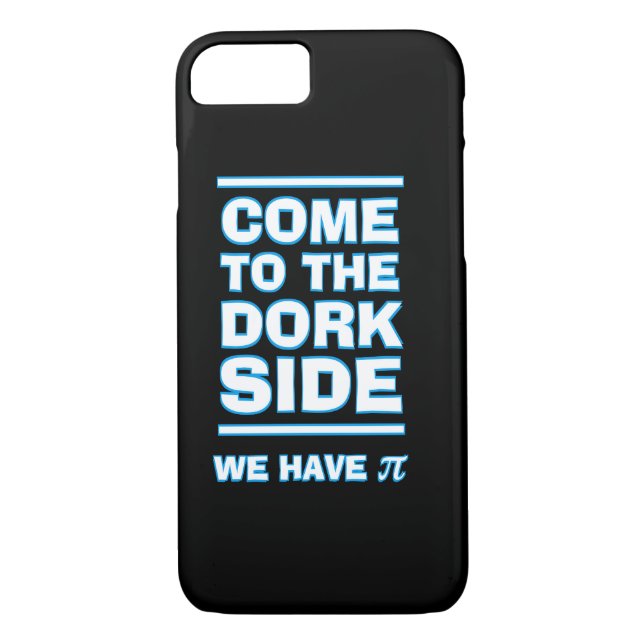 Come to the Dork Side We Have Pi Funny iPhone Case (Back)