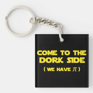 Come To The Dork Side We Have Pi Keychain