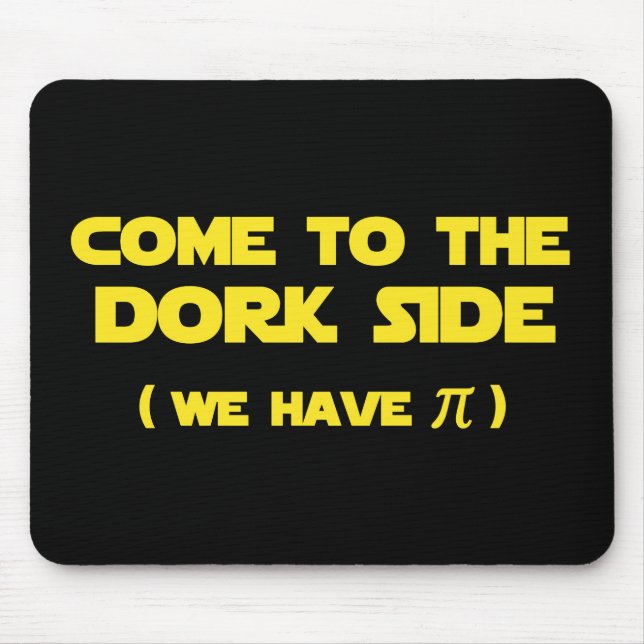 Come To The Dork Side We Have Pi Mouse Pad (Front)