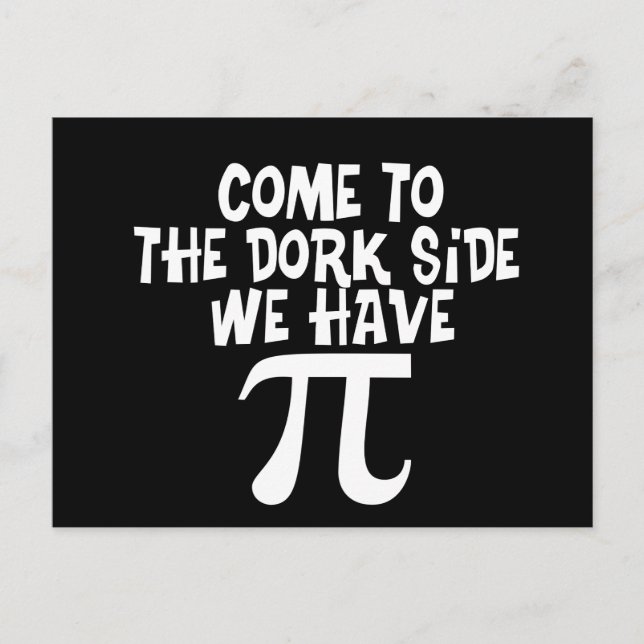 Come to the Dork Side...We have PI Postcard (Front)