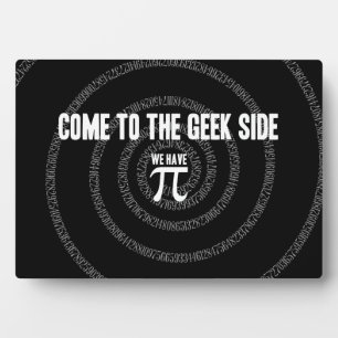 Come To The Geek Side for Pi Plaque