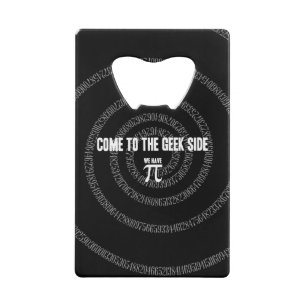 Come To The Geek Side for Pi Wallet Bottle Opener