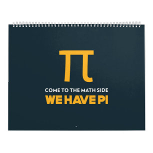 Come To The Math Side We Have Pi Calendar