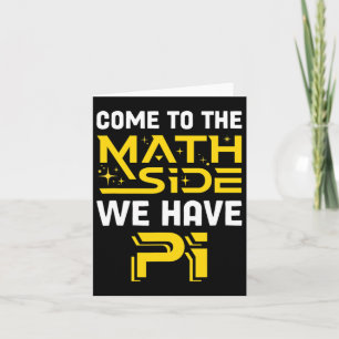 Come To The Math Side We Have Pi Mathematics Scien Card