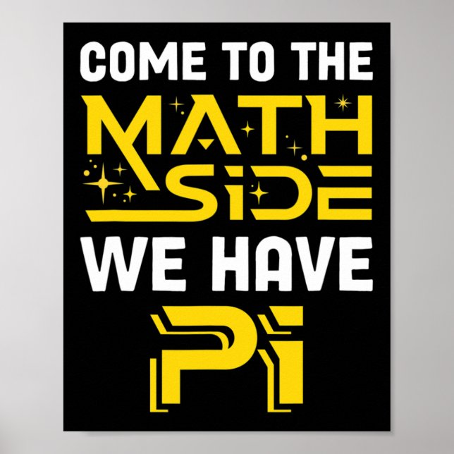 Come To The Math Side We Have Pi Mathematics Scien Poster (Front)