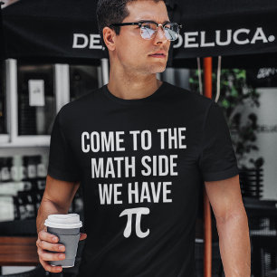 Come to The Math Side We Have Pi Teachers Actuary T-Shirt