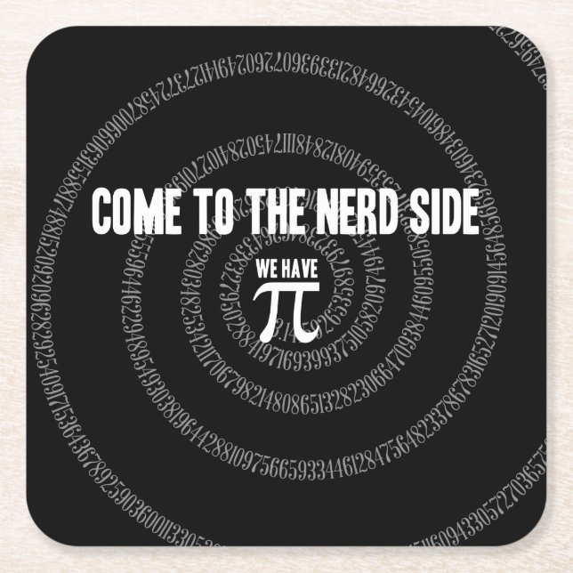 Come To The Nerd Side for Pi on Black Square Paper Coaster (Front)