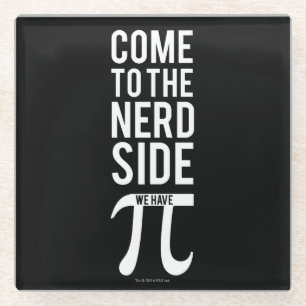 Come To The Nerd Side Glass Coaster