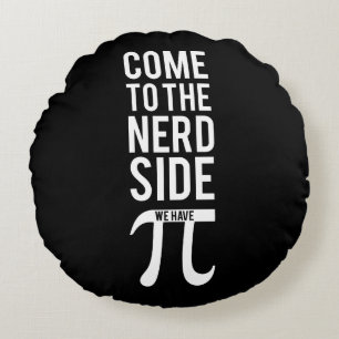 Come To The Nerd Side Round Pillow