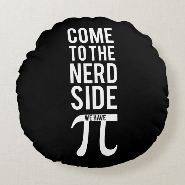 Come To The Nerd Side Round Pillow (Front)