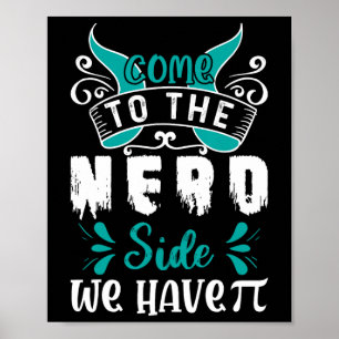 Come To The Nerd Side We Have Pi 1  Poster