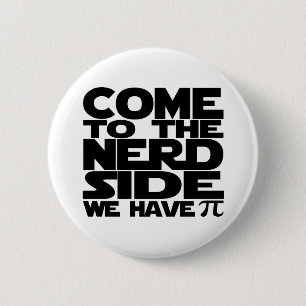 Come To The Nerd Side We Have Pi 2 Inch Round Button