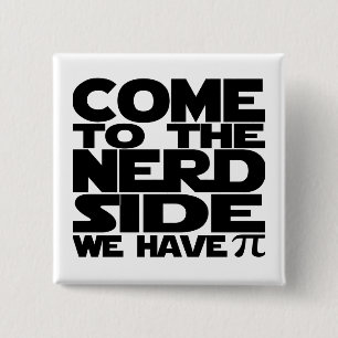 Come To The Nerd Side We Have Pi 2 Inch Square Button