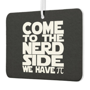 Come To The Nerd Side We Have Pi Air Freshener