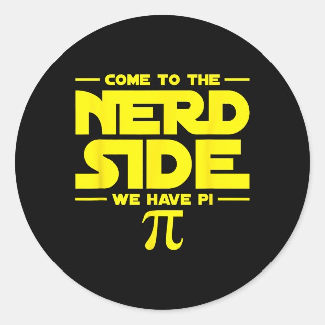 Come To The Nerd Side We Have Pi  Classic Round Sticker (Front)