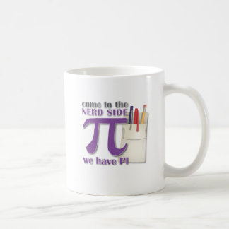Come to the Nerd Side we have PI! Coffee Mug