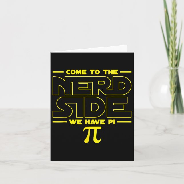 Come To The Nerd Side We Have Pi Nerd  Card (Front)