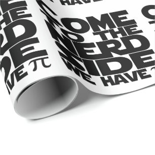 Come To The Nerd Side We Have Pi Wrapping Paper