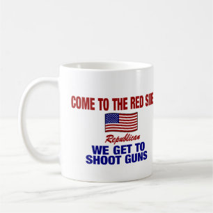 Come To The Red Side - We Get Shoot Guns ! Coffee Mug