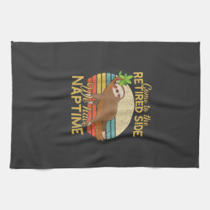 Come To The Retired Side We Have Naptime Retiremen Kitchen Towel