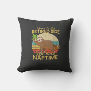 Come To The Retired Side We Have Naptime Retiremen Throw Pillow
