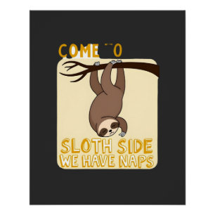 Come To The Sloth Side T-Shirt - Funny Sloth Pun ( Poster