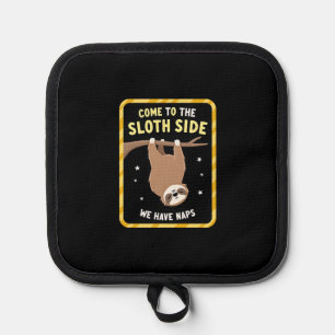 Come To The Sloth Side T-Shirt - Funny Sloth Pun ( Pot Holder