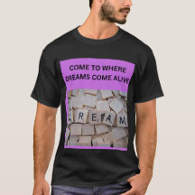 COME TO WHERE DREAMS COME ALIVE