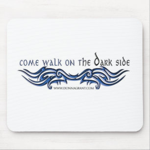 Come Walk on the DARK Side (2) Mouse Pad