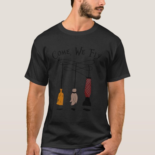 Come We Fly Witch Mop Broom Vacuum Flying  Hallowe T-Shirt (Front)