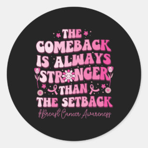 Comeback Is Stronger Than Setback Breast Cancer Aw Classic Round Sticker