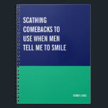 Comebacks to Use When Men Tell Me to Smile Notebook<br><div class="desc">Funny notebook to use for all your daily reminders,  deep thoughts and grievances,  or for just taking notes at school and work. It makes a great gift.</div>
