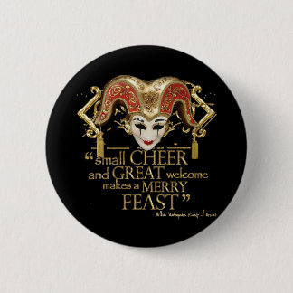 Comedy Of Errors Feast Quote (Gold Version) 2 Inch Round Button