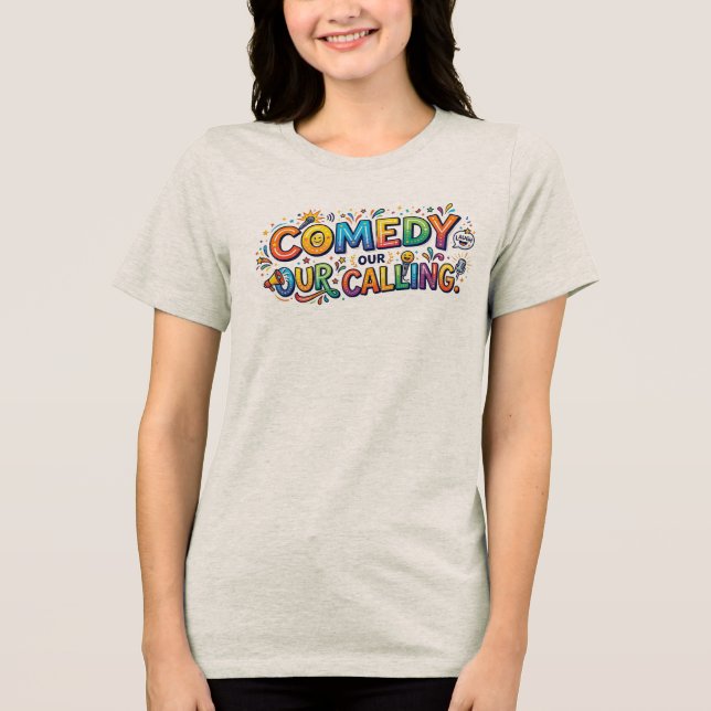 Comedy Our Calling Tri-Blend Shirt (Front)