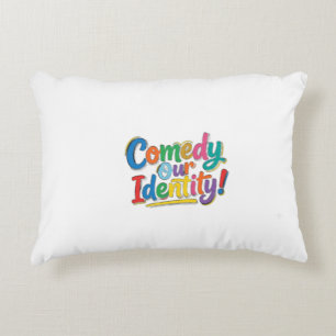 Comedy Our Identity – Funny Graphic T-Shirt Design Accent Pillow