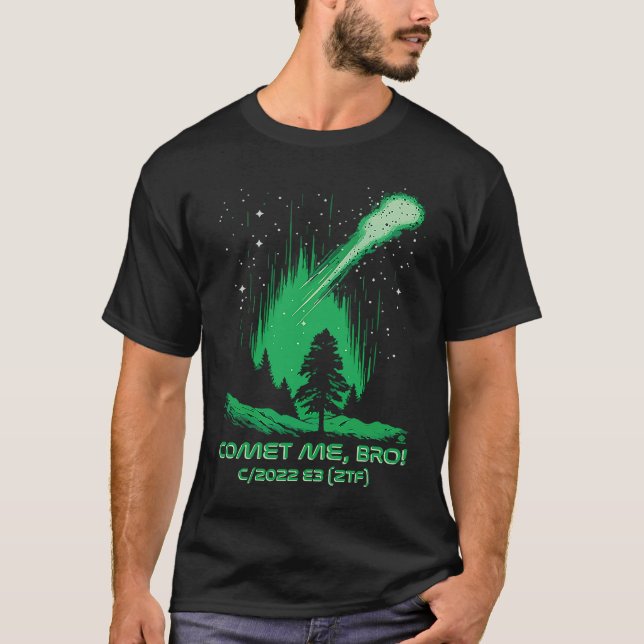 Comet Me Bro  Green Comet  C2022 E3 ZTF T-Shirt (Front)