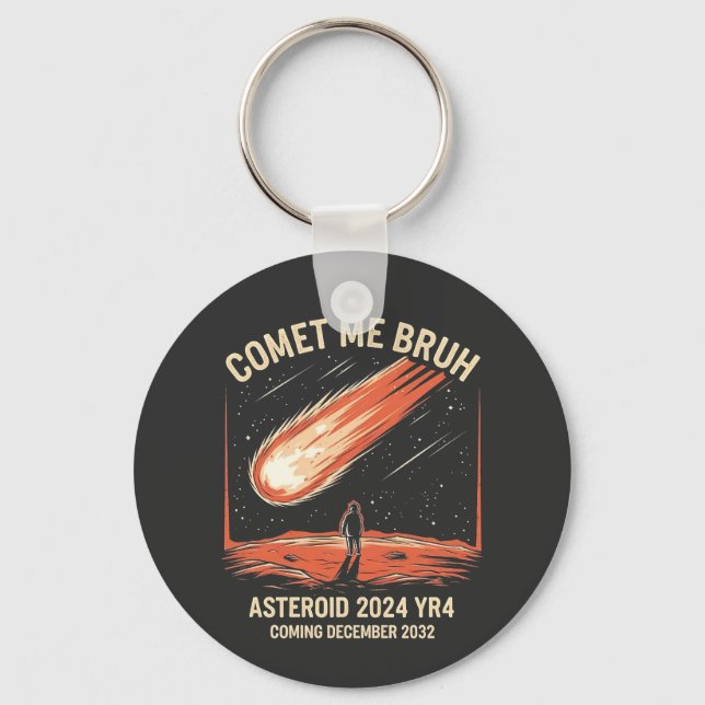 Comet Me Bruh Funny ASTEROID 2024 YR4 Keychain (Front)