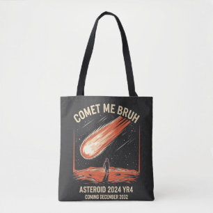Comet Me Bruh Funny ASTEROID 2024 YR4 Tote Bag