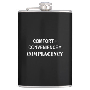 Comfort + Convenience = Complacency Hip Flask