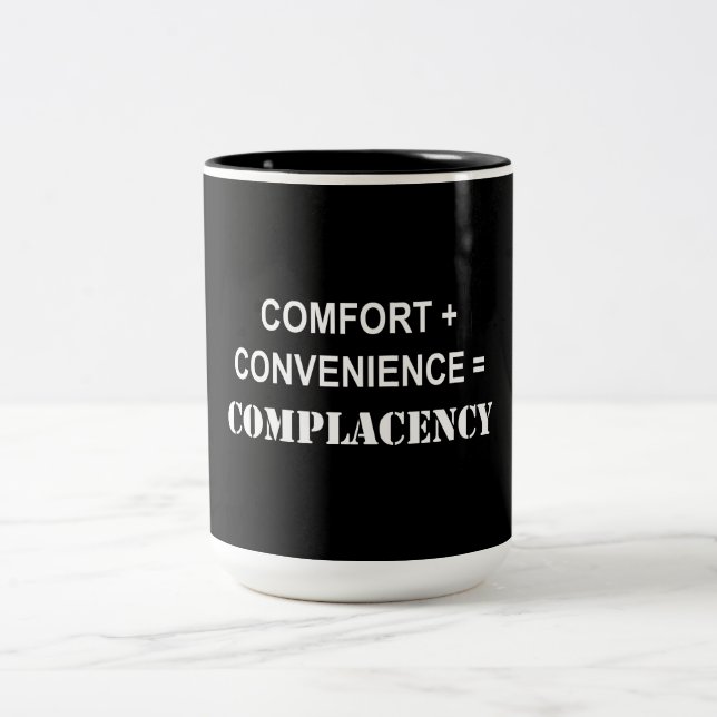Comfort + Convenience = Complacency Two-Tone Coffee Mug (Center)