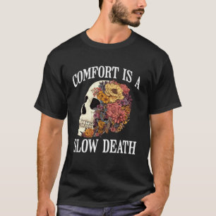 Comfort is A Slow Death Motivation Discipline Grow T-Shirt