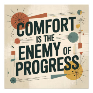 Comfort Is The Enemy Of Progress Photo Print