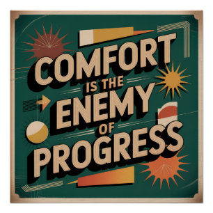 Comfort Is The Enemy Of Progress Poster