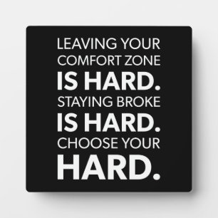 Comfort Zone vs Being Broke Is Hard - Success Plaque