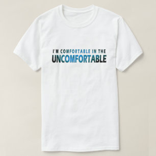 Comfortable In Uncomfortable T-Shirt For Men