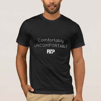 Comfortably Uncomfortable PZP T-Shirt