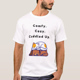 Comfy. Cozy. Cuddled Up. T-Shirt